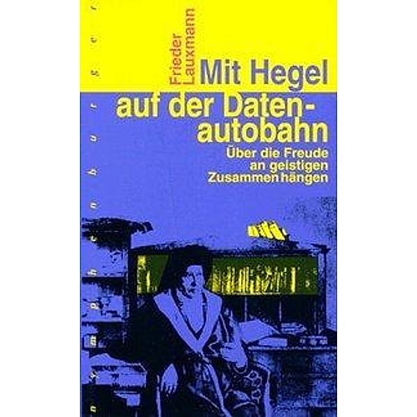 Mit Hegel auf der Datenautobahn, Frieder Lauxmann