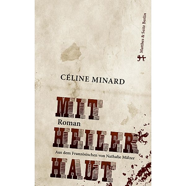 Mit heiler Haut, Céline Minard