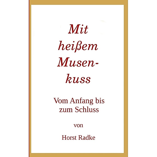 Mit heissem Musenkuss, Horst Radke