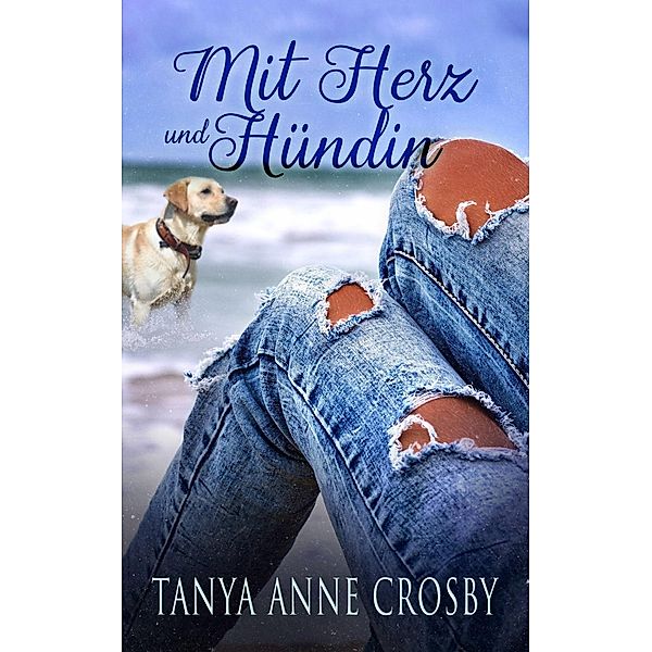 Mit Herz und Hundin, Tanya Anne Crosby