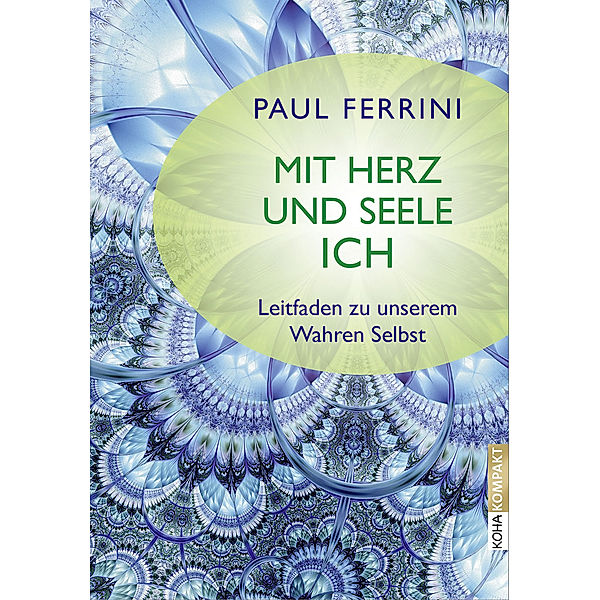 Mit Herz und Seele ich !, Paul Ferrini