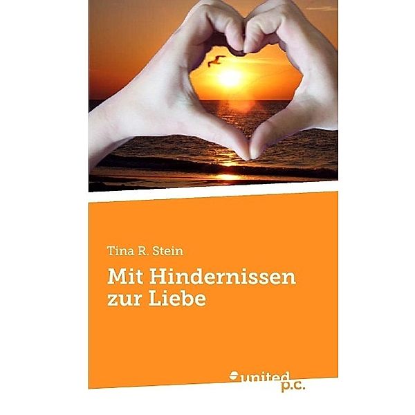 Mit Hindernissen zur Liebe, Tina R. Stein