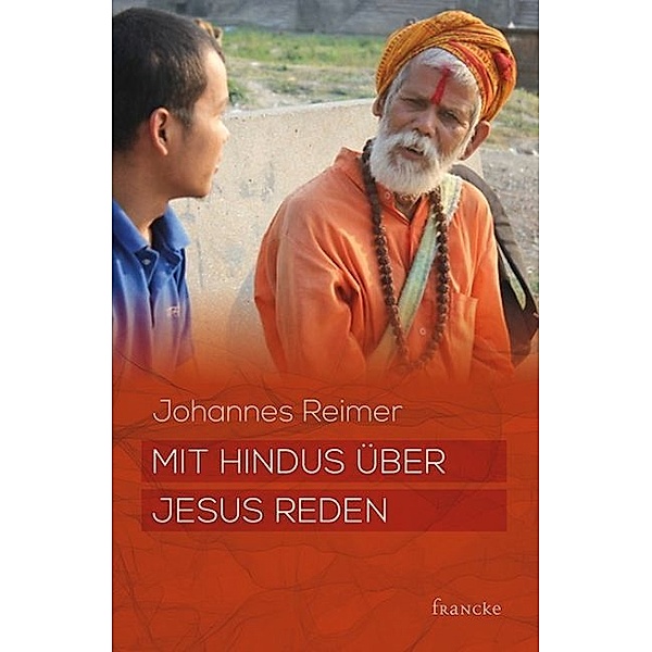 Mit Hindus über Jesus reden, Johannes Reimer
