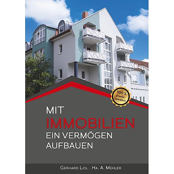 Mit Immobilien ein Vermögen aufbauen, Gerhard Lidl, Ha. A. Mehler