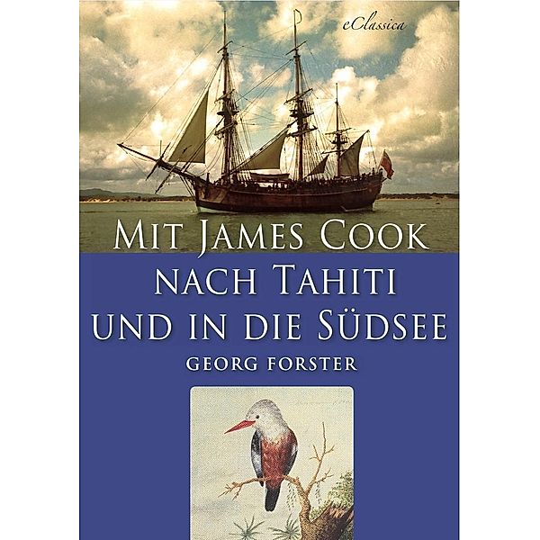 Mit James Cook nach Tahiti und in die Südsee (Illustriert), Georg Forster