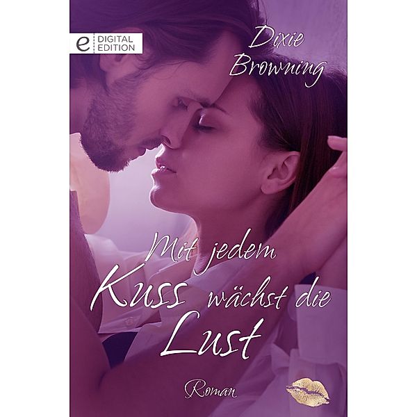 Mit jedem Kuss wächst die Lust, Dixie Browning