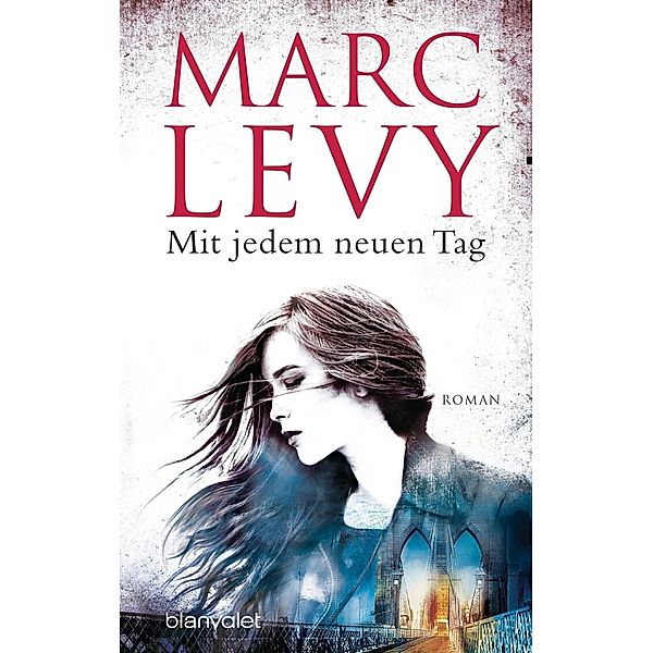 Mit jedem neuen Tag, Marc Levy