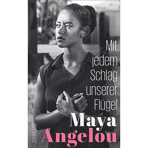 Mit jedem Schlag unserer Flügel, Maya Angelou