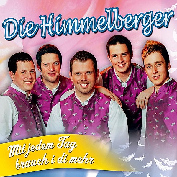 Mit Jedem Tag Brauch I Di Mehr, Die Himmelberger