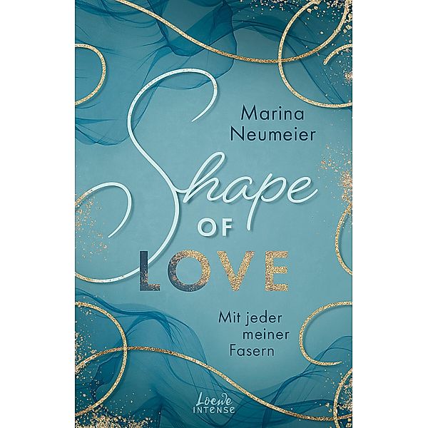 Mit jeder meiner Fasern / Shape of Love Bd.1, Marina Neumeier