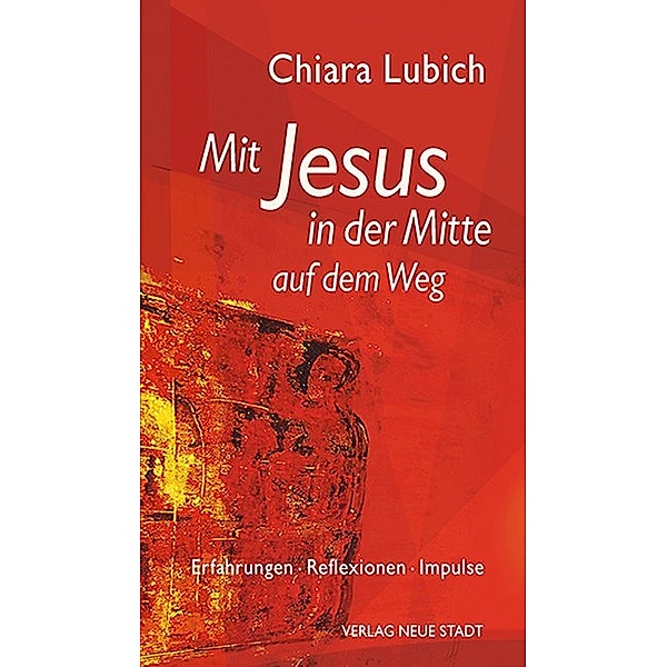 Mit Jesus in der Mitte auf dem Weg, Chiara Lubich