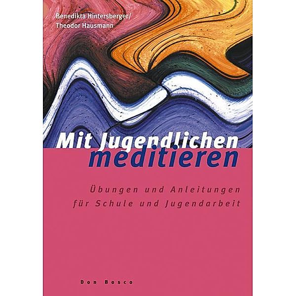 Mit Jugendlichen meditieren, Benedikta Hintersberger, Theodor Hausmann