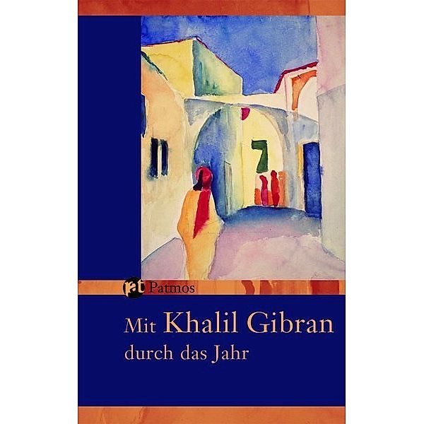 Mit Khalil Gibran durch das Jahr, Khalil Gibran
