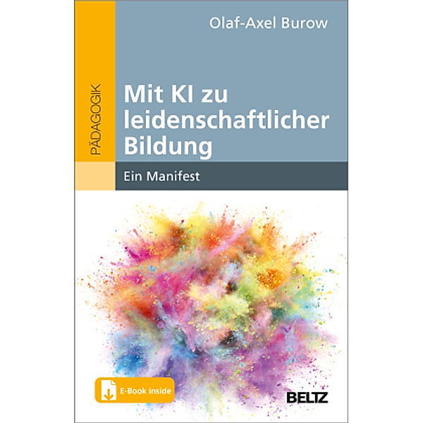 Mit KI zu leidenschaftlicher Bildung, m. 1 Buch, m. 1 E-Book, Olaf-Axel Burow