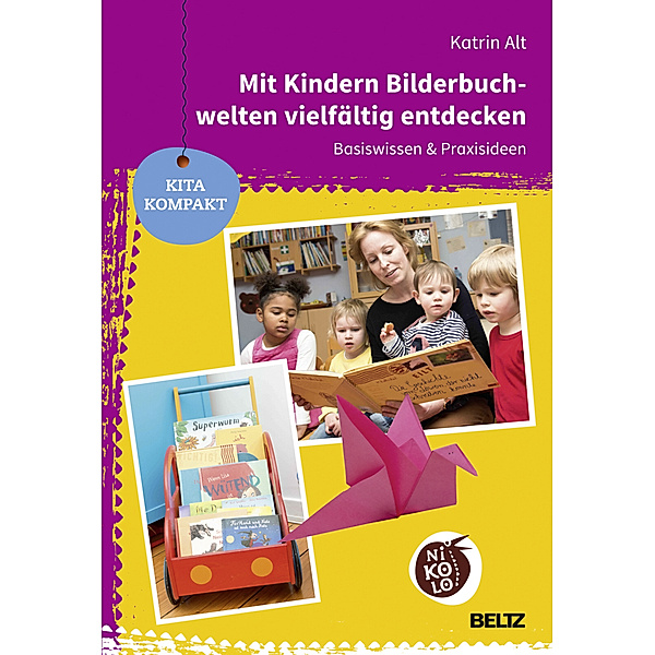 Mit Kindern Bilderbuchwelten vielfältig entdecken, Katrin Alt