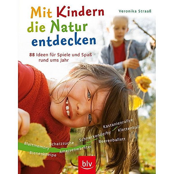 Mit Kindern die Natur entdecken, Veronika Straaß