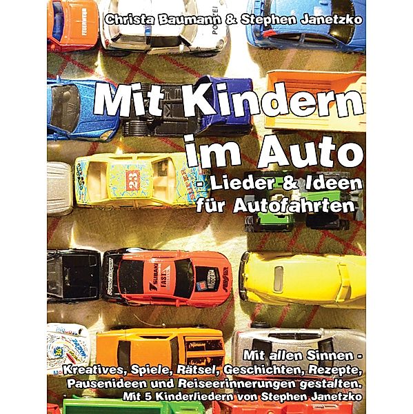 Mit Kindern im Auto -  Lieder & Ideen für Autofahrten, Christa Baumann, Stephen Janetzko