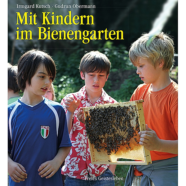 Mit Kindern im Bienengarten, Irmgard Kutsch, Gudrun Obermann