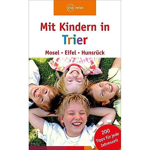 Mit Kindern in Trier - Mosel, Eifel, Hunsrück, Katja Nolles