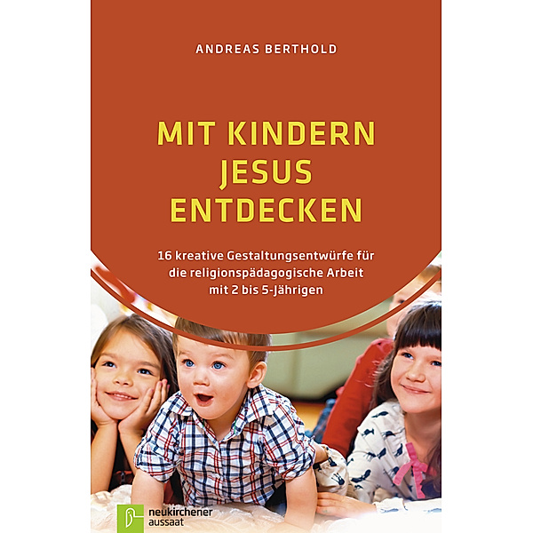Mit Kindern Jesus entdecken, Andreas Berthold