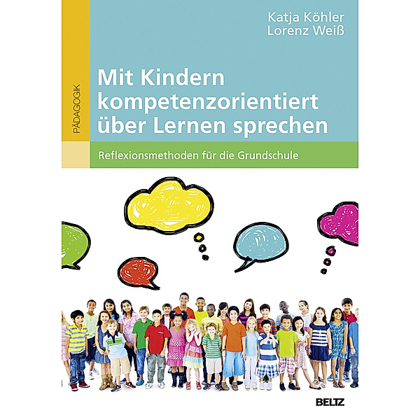 Mit Kindern kompetenzorientiert über Lernen sprechen, Katja Köhler, Lorenz Weiß