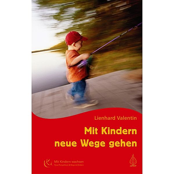 Mit Kindern neue Wege gehen, Lienhard Valentin