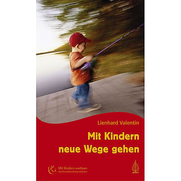 Mit Kindern neue Wege gehen, Lienhard Valentin