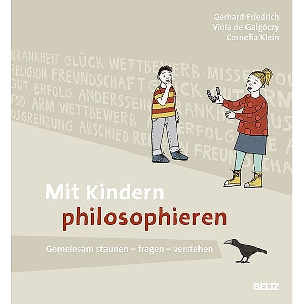 Mit Kindern philosophieren, Gerhard Friedrich, Viola Galgóczy, Cornelia Klein