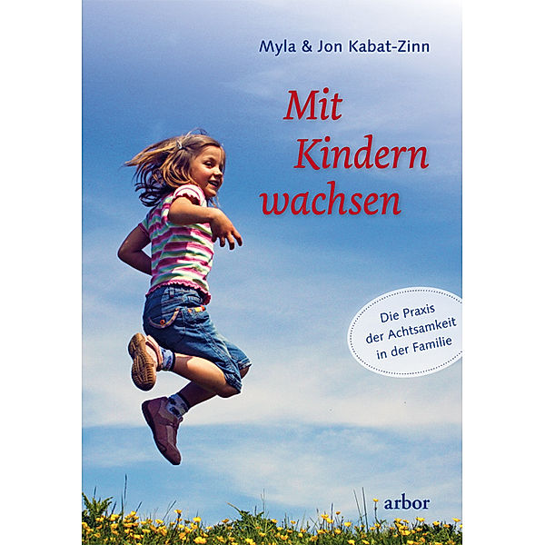 Mit Kindern wachsen, Myla Kabat-Zinn, Jon Kabat-Zinn