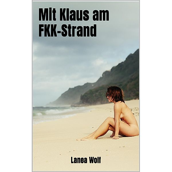 Mit Klaus am FKK-Strand, Lanea Wolf