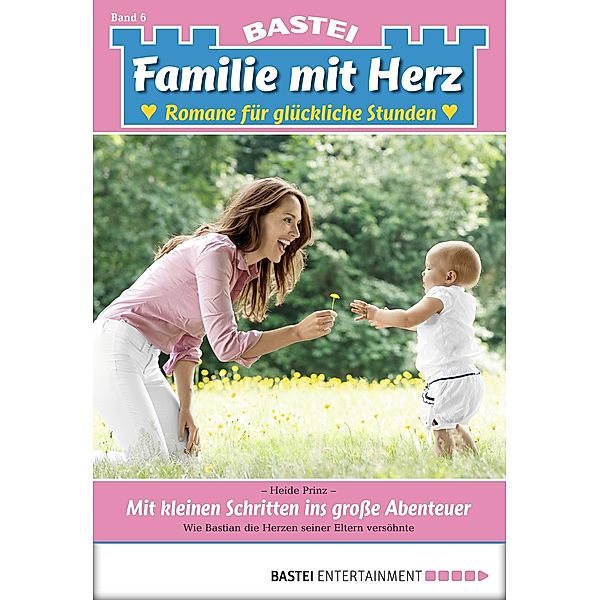Mit kleinen Schritten ins grosse Abenteuer / Familie mit Herz Bd.6, Heide Prinz