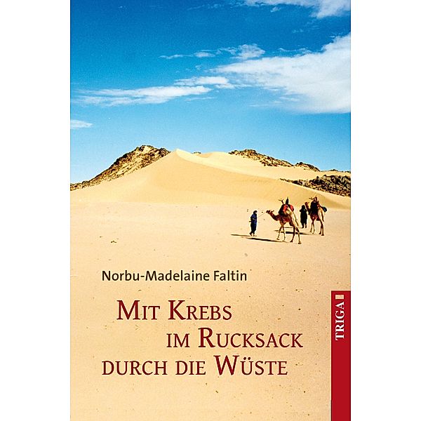 Mit Krebs im Rucksack durch die Wüste, Norbu-Madelaine Faltin