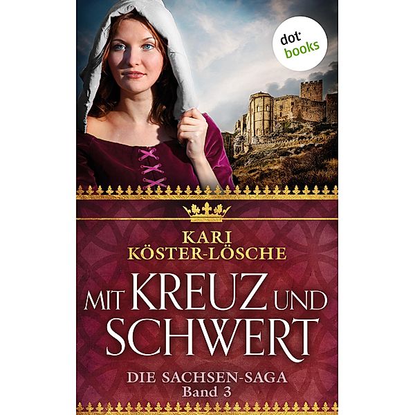 Mit Kreuz und Schwert / Sachsen-Saga Bd.3, Kari Köster-Lösche