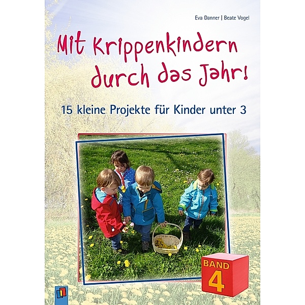 Mit Krippenkindern durch das Jahr! - Band 4.Bd.4, Beate Vogel, Eva Danner