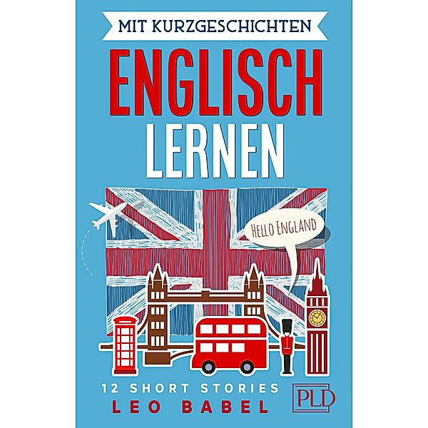 Mit Kurzgeschichten Englisch lernen - 12 short stories, Leo Babel