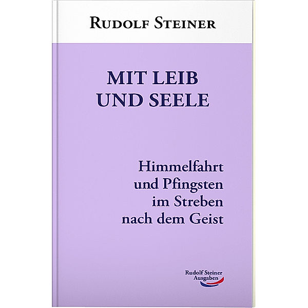 Mit Leib und Seele, Rudolf Steiner