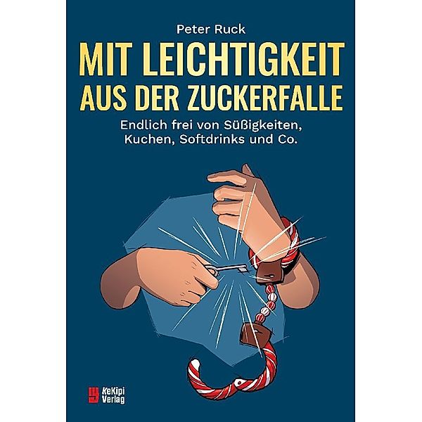 Mit Leichtigkeit aus der Zuckerfalle, Peter Ruck