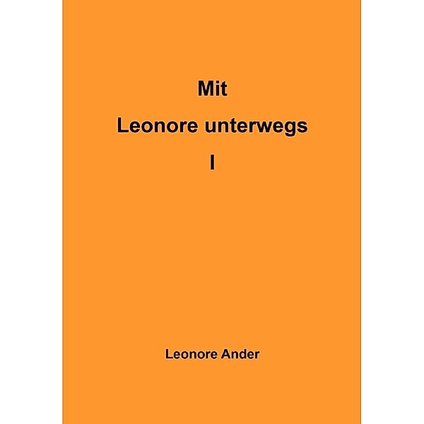 Mit Leonore unterwegs I, Leonore Ander