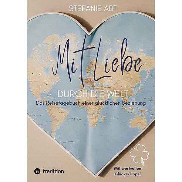 Mit Liebe durch die Welt, Stefanie Abt