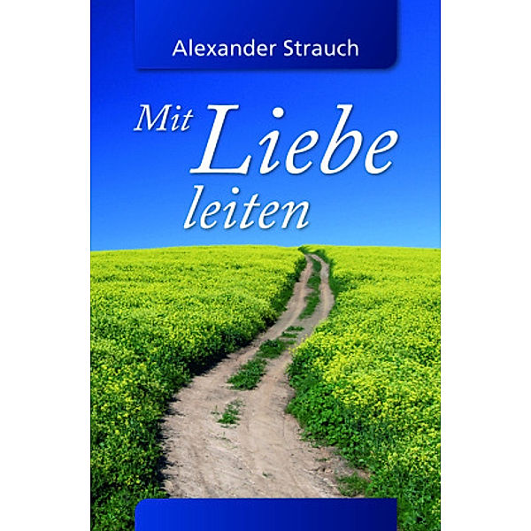 Mit Liebe leiten, Alexander Strauch
