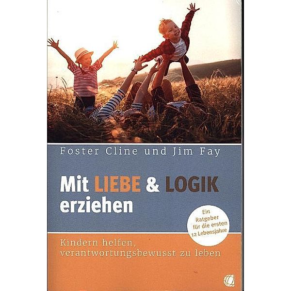 Mit Liebe und Logik erziehen, Foster Cline, JIm Fay