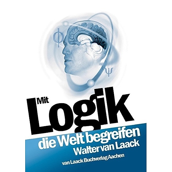 Mit Logik die Welt begreifen, Walter van Laack