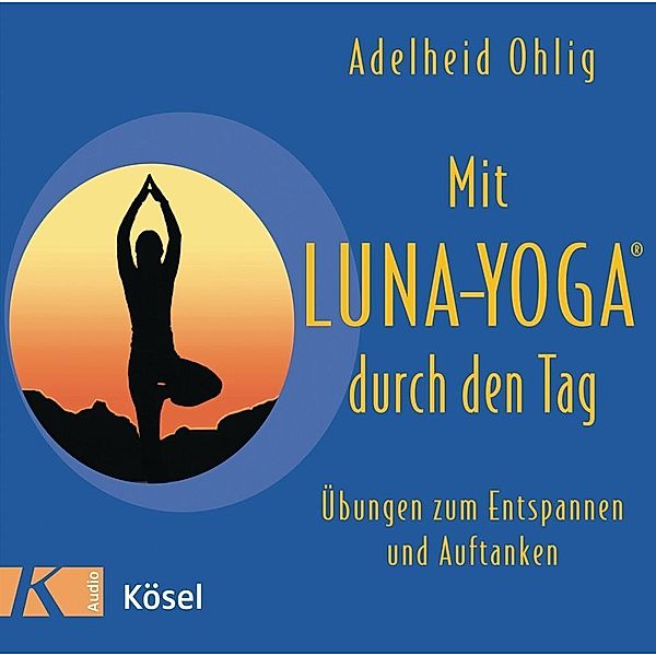 Mit Luna-Yoga® durch den Tag, 1 Audio-CD, Adelheid Ohlig