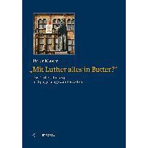 Mit Luther alles in Butter?, Peter Maser