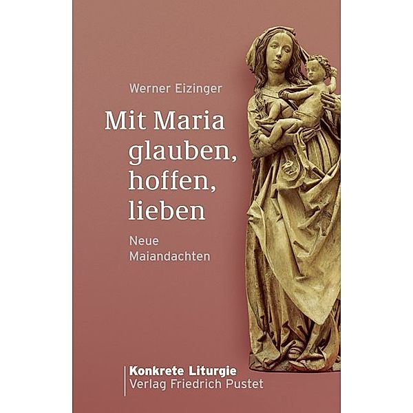 Mit Maria glauben, hoffen, lieben, Werner Eizinger