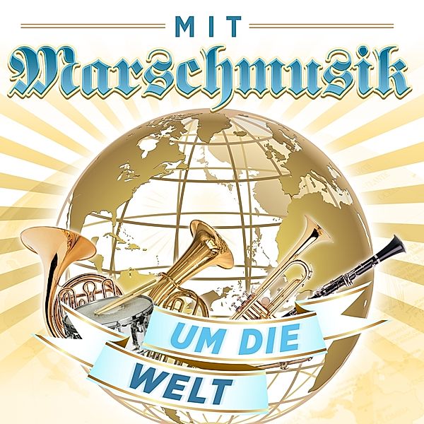 Mit Marschmusik um die Welt, Various