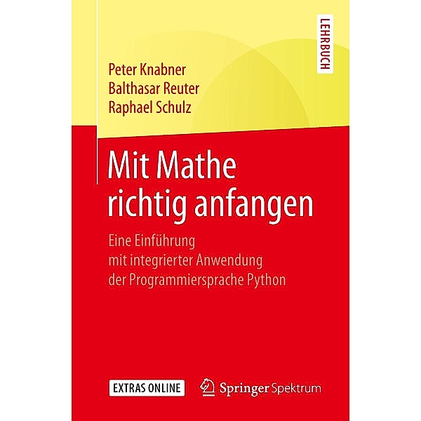 Mit Mathe richtig anfangen, Peter Knabner, Balthasar Reuter, Raphael Schulz