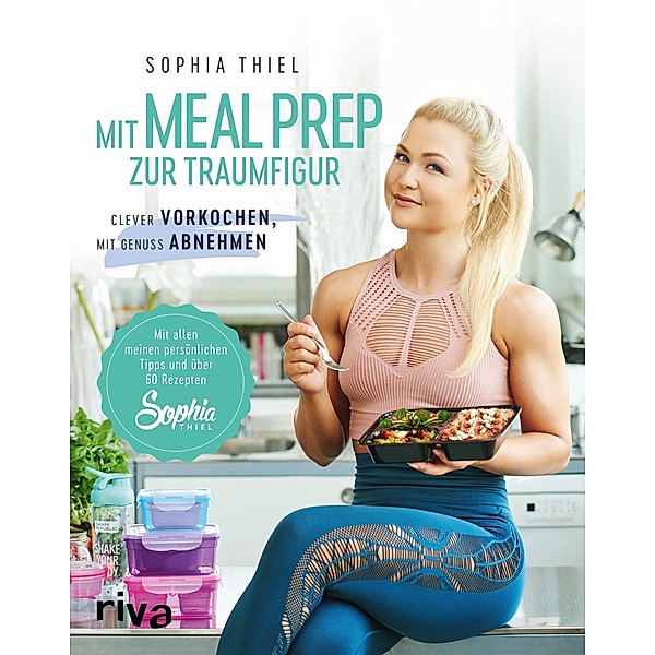 Mit Meal Prep zur Traumfigur, Sophia Thiel