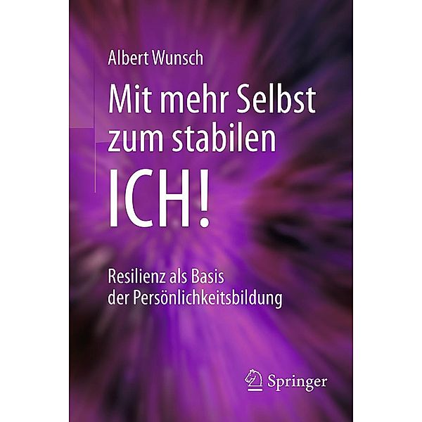 Mit mehr Selbst zum stabilen ICH!, Albert Wunsch