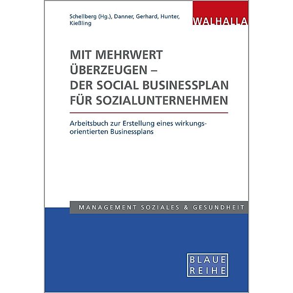 Mit Mehrwert überzeugen - der Social Businessplan für Sozialunternehmen, Klaus Schellberg, Madeleine Danner, Sandra Gerhard, Rebekka Hunter, Anna-Lena Kießling